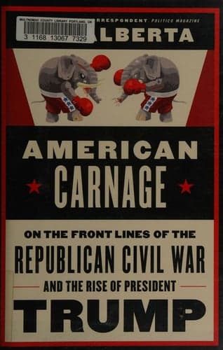 American Carnage: On the Front Lines of the Republican Civil War and the Rise of President Trump