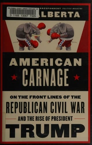American Carnage: On the Front Lines of the Republican Civil War and the Rise of President Trump