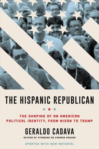 The Hispanic Republican: The Shaping of an American Political Identity, from Nixon to Trump