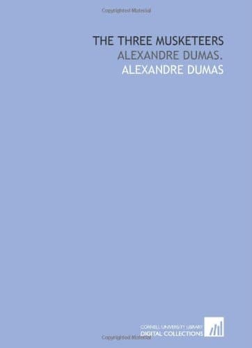 The three musketeers: Alexandre Dumas.