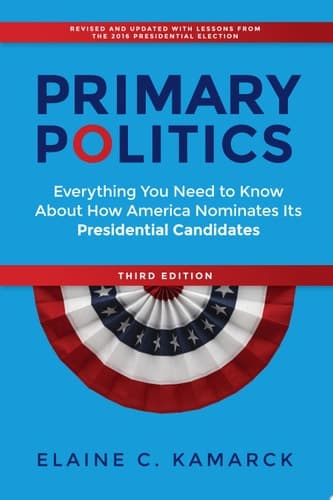 Primary Politics: Everything You Need to Know about How America Nominates Its Presidential Candidates