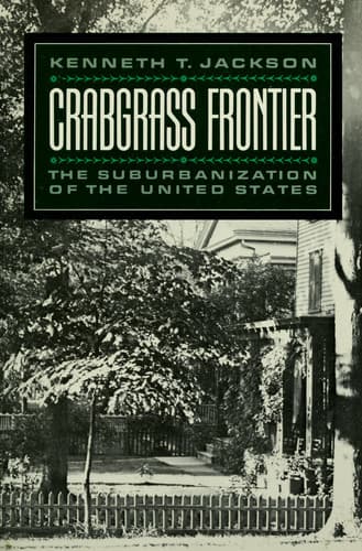Crabgrass Frontier: The Suburbanization of the United States