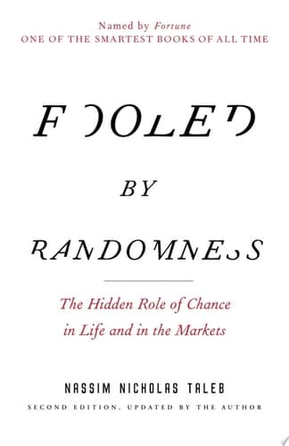 Fooled by Randomness: The Hidden Role of Chance in Life and in the Markets (Incerto)