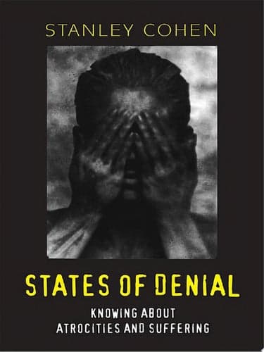 States of Denial Knowing about Atrocities and Suffering