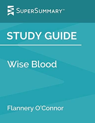 Study Guide: Wise Blood by Flannery O’Connor (SuperSummary)