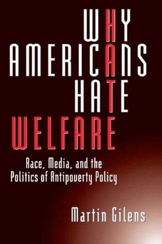 Why Americans Hate Welfare