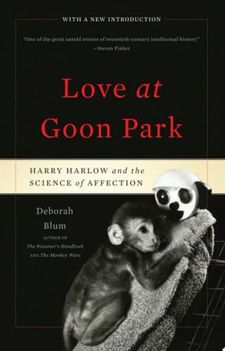 Love at Goon Park: Harry Harlow and the Science of Affection