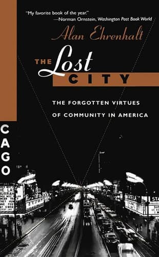 The Lost City The Forgotten Virtues Of Community In America