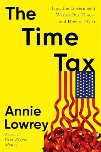 The Time Tax: How the Government Wastes Our Time―and How to Fix It