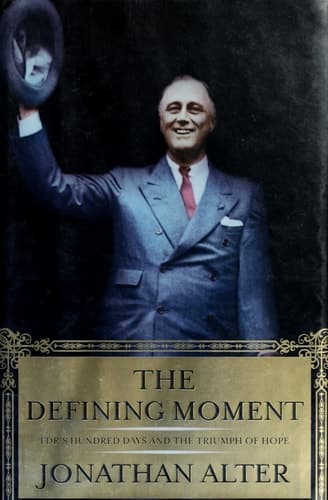 The Defining Moment: FDR's Hundred Days and the Triumph of Hope
