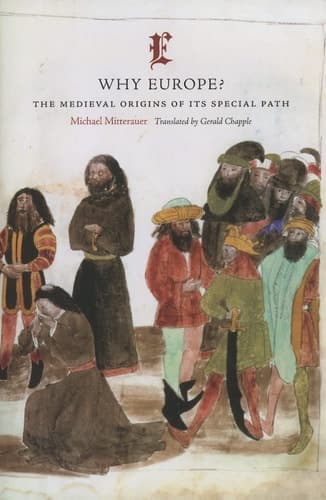 Why Europe?: The Medieval Origins of Its Special Path