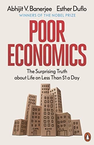 Poor Economics Barefoot Hedge-fund Managers, DIY Doctors and the Surprising Truth about Life on Less Than $1 a Day