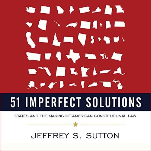 51 Imperfect Solutions: States and the Making of American Constitutional Law