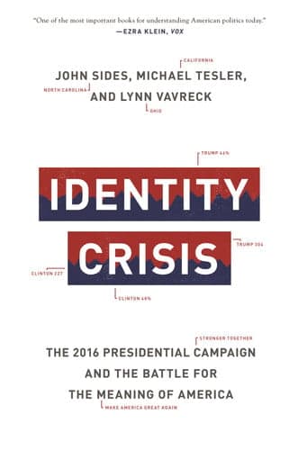 Identity Crisis: The 2016 Presidential Campaign and the Battle for the Meaning of America