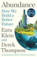 Abundance THE INSTANT NEW YORK TIMES BESTSELLER and SHORTLISTED FOR THE FT BUSINESS BOOK AWARD: How We Build a Better Future