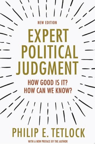 Expert Political Judgment: How Good Is It? How Can We Know? - New Edition