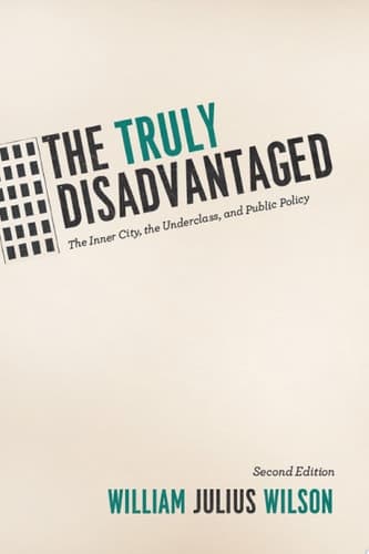 The Truly Disadvantaged: The Inner City, the Underclass, and Public Policy, Second Edition