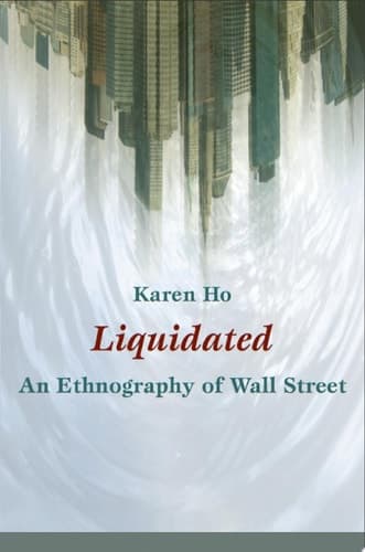 Liquidated: An Ethnography of Wall Street (a John Hope Franklin Center Book)