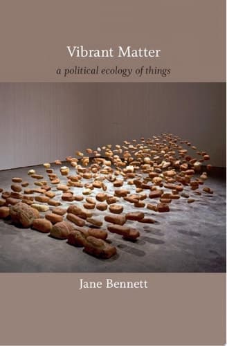 Vibrant Matter: A Political Ecology of Things (a John Hope Franklin Center Book)
