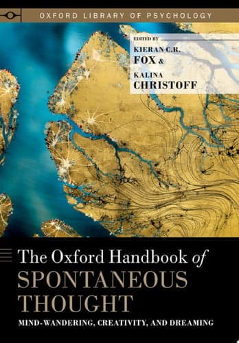 The Oxford Handbook of Spontaneous Thought Mind-wandering, Creativity, and Dreaming