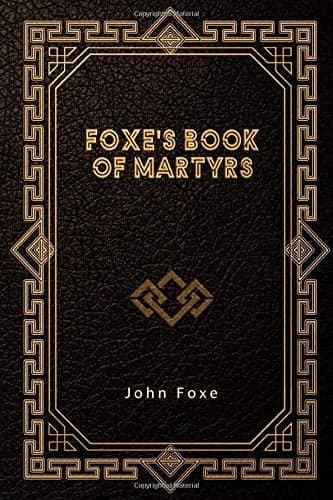 Foxe’s Book of Martyrs