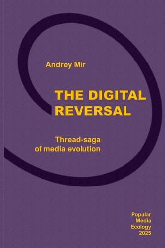 The Digital Reversal. Thread-saga of Media Evolution