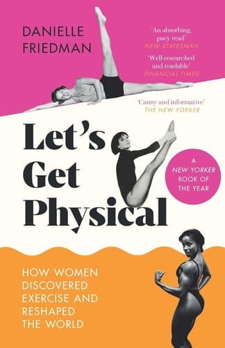 Let’s Get Physical: How Women Discovered Exercise and Reshaped the World