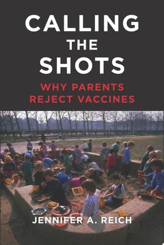 Calling the Shots: Why Parents Reject Vaccines