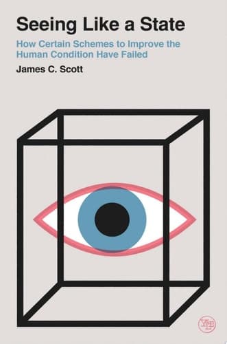 Seeing Like a State: How Certain Schemes to Improve the Human Condition Have Failed (Veritas Paperbacks)