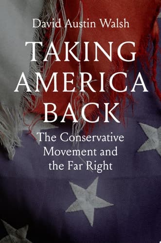 Taking America Back The Conservative Movement and the Far Right