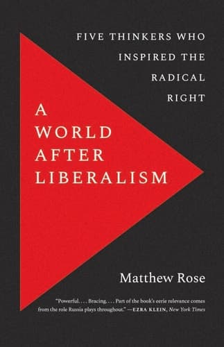 A World after Liberalism: Philosophers of the Radical Right