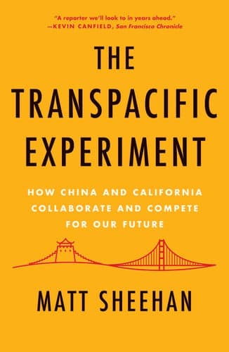 The Transpacific Experiment How China and California Collaborate and Compete for Our Future