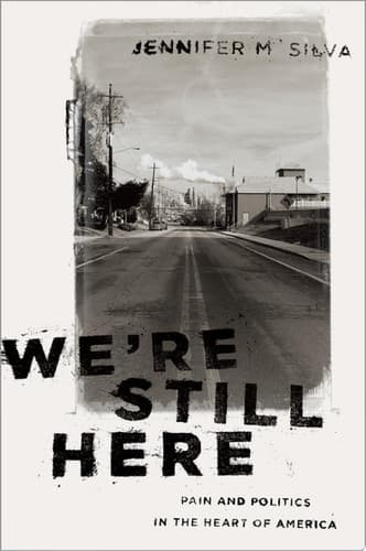 We're Still Here Pain and Politics in the Heart of America