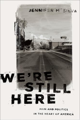 We're Still Here Pain and Politics in the Heart of America