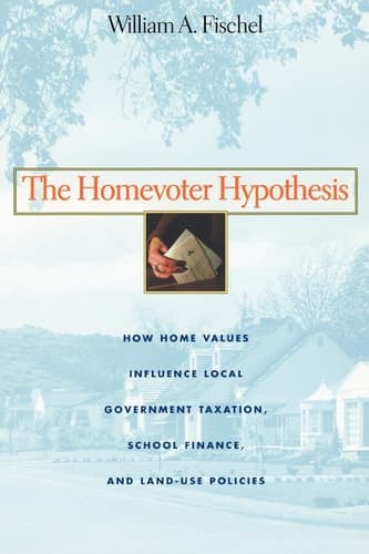 The Homevoter Hypothesis: How Home Values Influence Local Government Taxation, School Finance, and Land-Use Policies