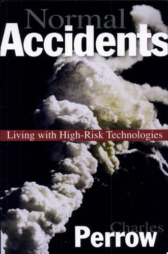 Normal Accidents: Living with High-Risk Technologies