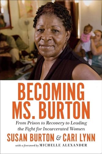 Becoming Ms. Burton: From Prison to Recovery to Leading the Fight for Incarcerated Women