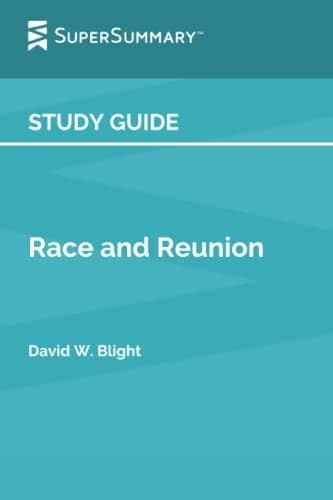 Study Guide: Race and Reunion by David W. Blight (SuperSummary)