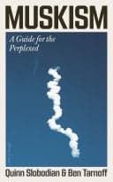 Muskism A Guide for the Perplexed