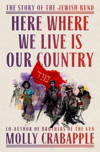 Here Where We Live Is Our Country The Story of the Jewish Bund