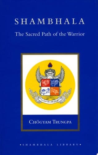Shambhala: The Sacred Path of the Warrior