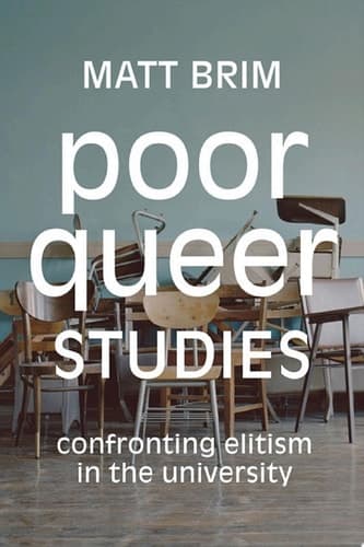 Poor Queer Studies: Confronting Elitism in the University