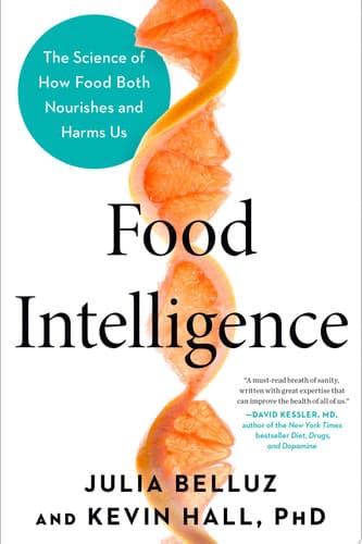 Food Intelligence The Science of How Food Both Nourishes and Harms Us