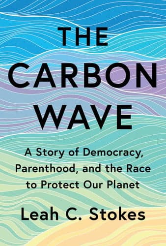 The Carbon Wave - A Story of Democracy, Parenthood, and the Race to Protect Our Planet