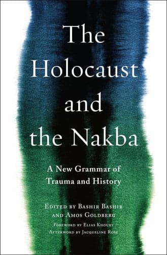 The Holocaust and the Nakba A New Grammar of Trauma and History