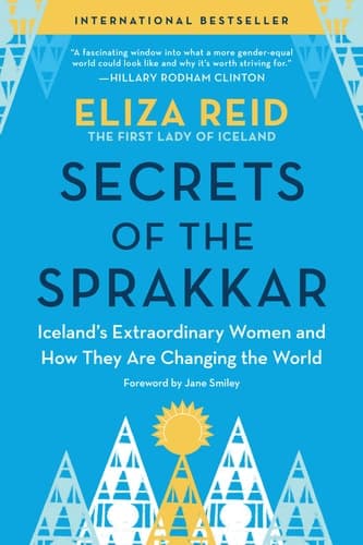 Secrets of the Sprakkar: Iceland’s Extraordinary Women and How They Are Changing the World