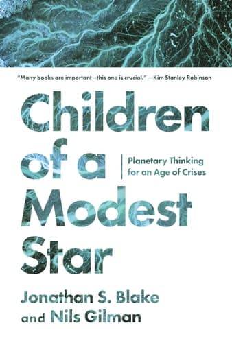 Children of a Modest Star Planetary Thinking for an Age of Crises
