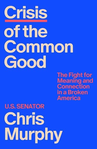 Crisis of the Common Good - The Fight for Meaning and Connection in a Broken America
