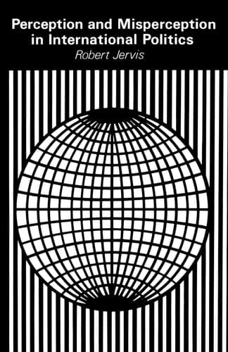 Perception and Misperception in International Politics (Center for International Affairs, Harvard University)